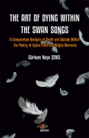 The Art Of Dyıng Wıthın The Swan Songs;A Comparative Analysis of Death and Suicide Within the Poetry of Sylvia Plath and Nilgn Marmara