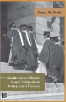 Akademisyen Olmak: Sosyal Bilimcilerin Deneyimleri Üzerine Akademisyen Olmak: Sosyal Bilimcilerin Deneyimleri Üzerine