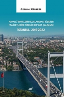 Mahalli İdarelerin Uluslararası İlişkiler Faaliyetlerine Ynelik Bir Vaka alışması: İstanbul, 2019-2022