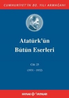 Atatrk'n Btn Eserleri 25.Cilt (1931-1932)