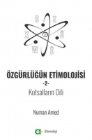 Özgürlüğün Etimolojisi-2 - Kutsalların Dili Özgürlüğün Etimolojisi-2 - Kutsalların Dili