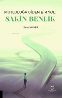 Mutluluğa Giden Bir Yol Sakin Benlik Mutluluğa Giden Bir Yol Sakin Benlik