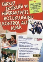 Dikkat Eksikliği ve Hiperaktivite Bozukluğunu Kontrol Altına Alma Dikkat Eksikliği ve Hiperaktivite Bozukluğunu Kontrol Altına Alma