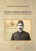 Sultan II. Abdlhamid Han'ın Gazze ve Filistin İradeleri