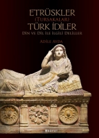 Etrüskler (Tursakalar) Türk İdiler Din ve Dil ile İlgili Deliller Etrüskler (Tursakalar) Türk İdiler Din ve Dil ile İlgili Deliller