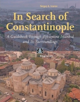 In Search of Constantinople; A Guidebook through Byzantine stanbul, and Its Surroundings