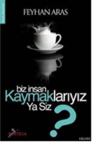Biz İnsan Kaymaklarıyız Ya Siz?