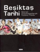 Beşiktaş Tarihi İlkleriyle Unutulmayanlarıyla Yznc Yılında