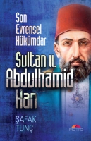 Son Evrensel Hkmdar - Sultan 2. Abdulhamid Han