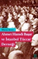 Ahmet Hamdi Başar ve İstanbul Tccar Derneği