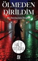 Ölmeden Dirildim - Bir Devrimcinin İtirafları Ölmeden Dirildim - Bir Devrimcinin İtirafları