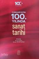 Cumhuriyetin 100. Yılında Sanat Tarihi Cumhuriyetin 100. Yılında Sanat Tarihi