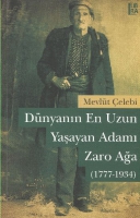 Dnyanın En Uzun Yaşayan Adamı: Zaro Ağa (1777 - 1934)