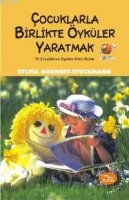 Çocuklarla Birlikte Öyküler Yaratmak Çocuklarla Birlikte Öyküler Yaratmak