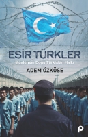 Esir Trkler;Mslman Doğu Trkistan Halkı