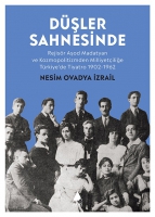 Dşler Sahnesinde;Rejisr Aşod Madatyan ve Kozmopolitizmden Milliyetiliğe Trkiye'de Tiyatro 1902-1962