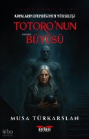 Totoro'nun Büyüsü - 1;Kayaların Efendisinin Yükselişi Totoro'nun Büyüsü - 1;Kayaların Efendisinin Yükselişi