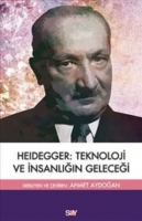 Heidegger :Teknoloji ve İnsanlığın Geleceği