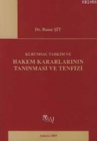 Kurumsal Tahkim ve Hakem Kararlarının Tanınması ve Tenfizi Kurumsal Tahkim ve Hakem Kararlarının Tanınması ve Tenfizi