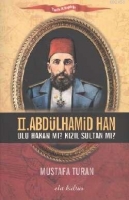 II. Abdlhamid Han; Ulu Hakan Mı? Kızıl Sultan Mı?
