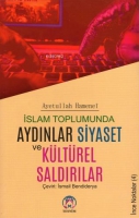 İslam Toplumunda Aydınlar Siyaset ve Kültürel Saldırılar İslam Toplumunda Aydınlar Siyaset ve Kültürel Saldırılar