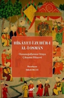 Hikayet-i Zuhur-ı Al-i Osman Osmanoğullarının Ortaya ıkışının Hikayesi
