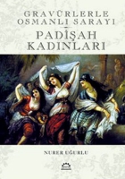 Padiah Kadnlar - Gravrlerle Osmanl Saray (Ciltli)