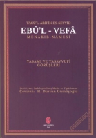 Tacü’l Arifin Es-Seyyid Ebu’l Vefa Menakıb-Namesi ve Tasavvufi Görüşleri Tacü’l Arifin Es-Seyyid Ebu’l Vefa Menakıb-Namesi ve Tasavvufi Görüşleri