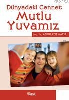 Dünyadaki Cennet: Mutlu Yuvamız Dünyadaki Cennet: Mutlu Yuvamız