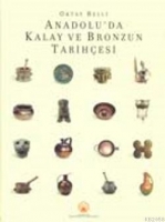 Anadolu'da Kalay ve Bronzun Tarihesi