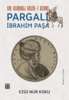 Bir Osmanlı Vezir-i Azamı Pargalı İbrahim Paşa
