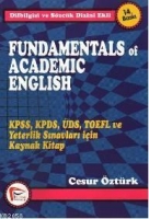 Dilbilgisi ve Szck Dizimi Ekli| Fundamentals Of Academic English; Kpss, Kpds, ds, Toefl ve Yeterlik Snavlar in Kaynak Kitap