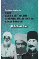 Tanıkların Anlatımı İle 1925 Şeyh Sait Kıyamı Cibranlı Halit Bey ve Azadi rgt