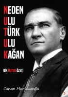 Neden Ulu Türk Ulu Kağan;Bir Nutuk Özeti Neden Ulu Türk Ulu Kağan;Bir Nutuk Özeti