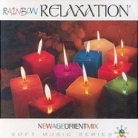 Rainbow RelaxationNew Age Orient MixSoft Music Series