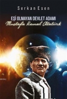 Eşi Olmayan Devlet Adamı - Mustafa Kemal Atatrk