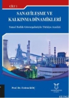 Sanayileşme ve Kalkınma Dinamikleri Cilt 1 Sanayileşme ve Kalkınma Dinamikleri Cilt 1