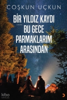 Bir Yıldız Kaydı Bu Gece Parmaklarım Arasından Bir Yıldız Kaydı Bu Gece Parmaklarım Arasından