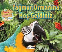 Yağmur Ormanına Hoşgeldiniz;Canlılar ve Yaşam Alanı Serisi