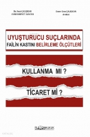 Uyuşturucu Ticareti Suçunda Failin Kastını Belirleme Ölçütleri Uyuşturucu Ticareti Suçunda Failin Kastını Belirleme Ölçütleri