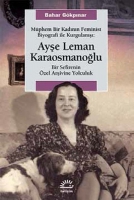 Mphem Bir Kadnn Feminist Biyografi le Kurgulan - Aye Leman Karaosmanolu