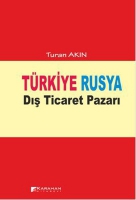 Türkiye Rusya Dış Ticaret Pazarı Türkiye Rusya Dış Ticaret Pazarı