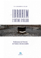 Ibrahim, l'Intime d'Allah Prdicateur de l'Unicit, de l'islam et du bon modle