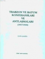 Trabzon ve Batum Konferansları ve Antlaşmaları (1917- 1918)