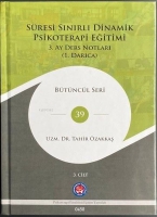 Süresi Sınırlı Dinamik Psikoterapi Eğitimi 3.Cilt - 3. Ay Ders Notları (1. Darıca) Bütüncül Seri 39 Süresi Sınırlı Dinamik Psikoterapi Eğitimi 3.Cilt - 3. Ay Ders Notları (1. Darıca) Bütüncül Seri 39