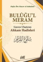Buluğul Meram;Gayeye Ulaştıran Ahkam Hadisleri Buluğul Meram;Gayeye Ulaştıran Ahkam Hadisleri