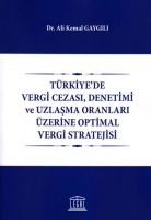 Trkiye'de Vergi Cezası, Denetimi ve Uzlaşma Oranları zerine Optimal Vergi Stratejisi