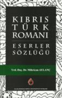 Kıbrıs Türk Romanı - Eserler Sözlüğü Kıbrıs Türk Romanı - Eserler Sözlüğü