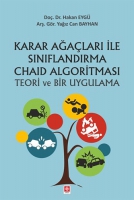 Karar Ağaçları ile Sınırflandırma Chaid Algoritması Teori ve Bir Uygulama Karar Ağaçları ile Sınırflandırma Chaid Algoritması Teori ve Bir Uygulama