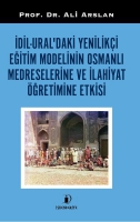 İdil-Ural'daki Yeniliki Eğitim Modelinin Osmanlı Medreselerin ve İlahiyat ğretimine Etkisi